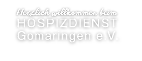 Herzlich willkommen beim Hospizdienst Gomaringen e.V. Schriftzug